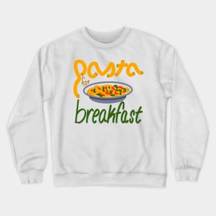 Pasta for Breakfast Crewneck Sweatshirt